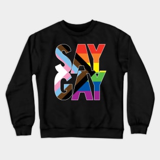 SAY GAY. Say it loud, say it proud Crewneck Sweatshirt